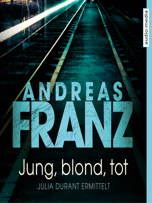 Title details for Jung, blond, tot by Andreas Franz - Available